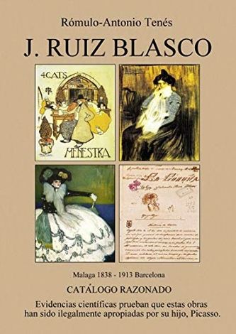 Catalogue raisonné de l'oeuvre peinte de José Ruiz Blasco, père de Pablo Picasso, par Romulo Antonio Tenés.